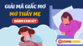 Mơ thấy mẹ dự báo may mắn hay xui rủi ở hiện tại và tương lai?