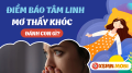 Mơ thấy khóc lóc có phải là giấc mộng xấu?