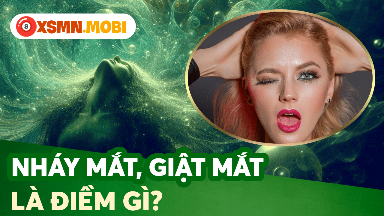 Giật mắt trái phải ở nam, nữ có điềm báo tâm linh gì? Giật mắt trái phải ở nam, nữ có điềm báo tâm linh gì?