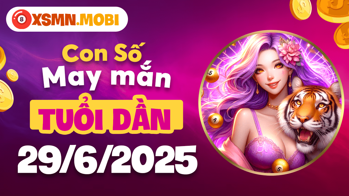 Con số huyền bí ngày 29/6/2025: Mật mã thịnh vượng tuổi Dần