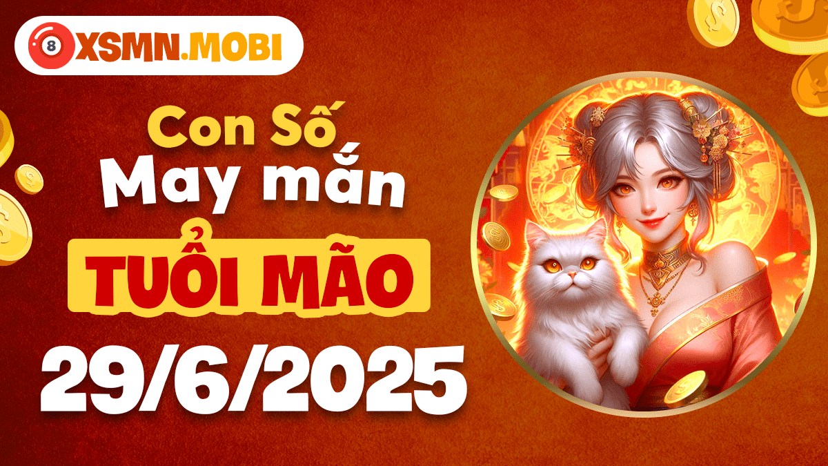 Con số cát tinh ngày 29/6/2025: Bảo bối tài lộc tuổi Mão