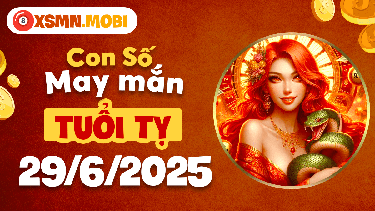 Con số may mắn ngày 29/6/2025: Điểm tựa vận may tuổi Tỵ