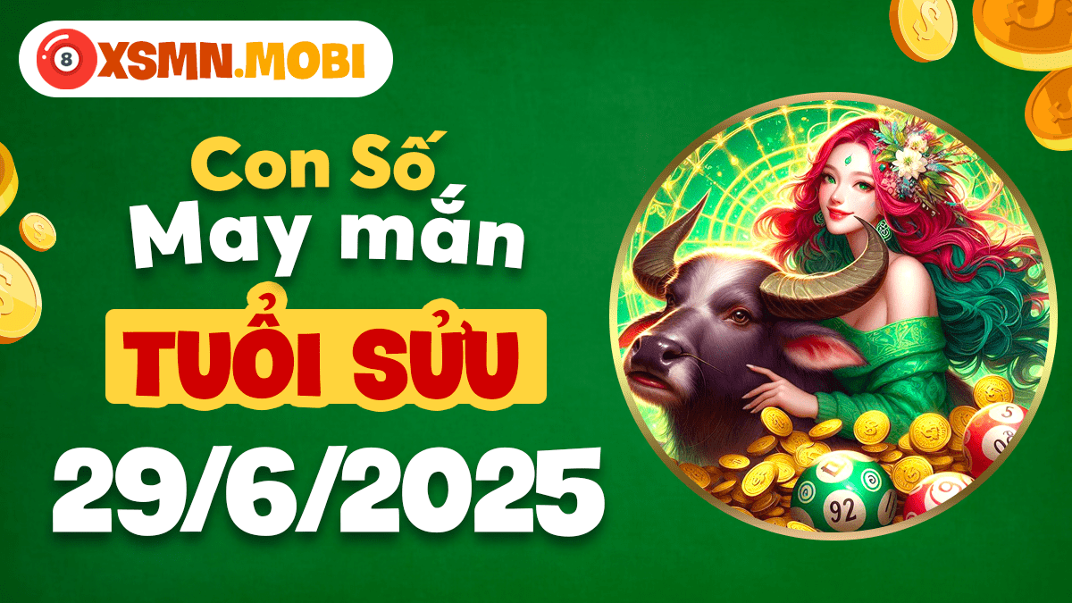 Con số phúc báo ngày 29/6/2025: Điềm lành số học tuổi Sửu
