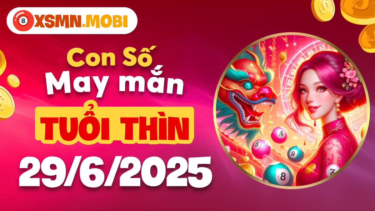 Con số thần tài ngày 29/6/2025: Ngọn hải đăng may mắn tuổi Thìn