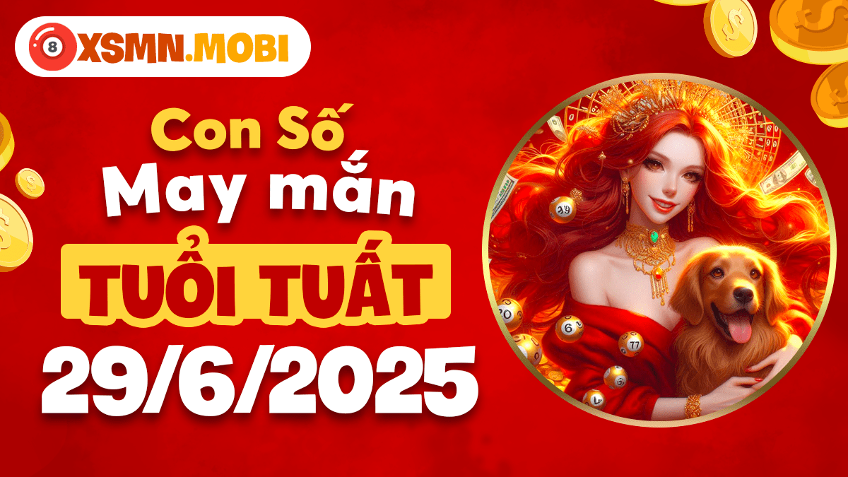 Con số an lành ngày 29/6/2025: Kim chỉ nam may mắn tuổi Tuất