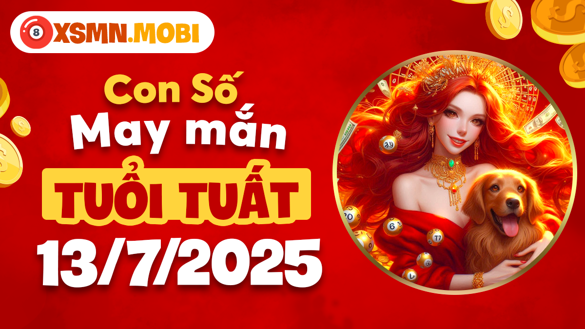 Tuổi Tuất ngày 13/7/2025 – Gỡ bỏ bế tắc, con số mang ý nghĩa đổi vận