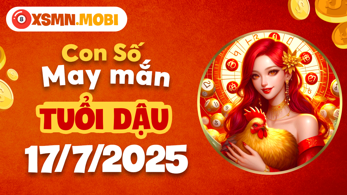Tuổi Dậu ngày 17/7/2025: Thu hút tài lộc và bình an qua năng lượng con số may mắn