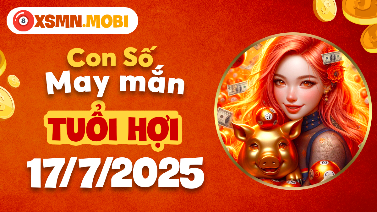 Tuổi Hợi ngày 17/7/2025: Vượng quý nhân và tài khí nhờ ánh sáng con số may mắn