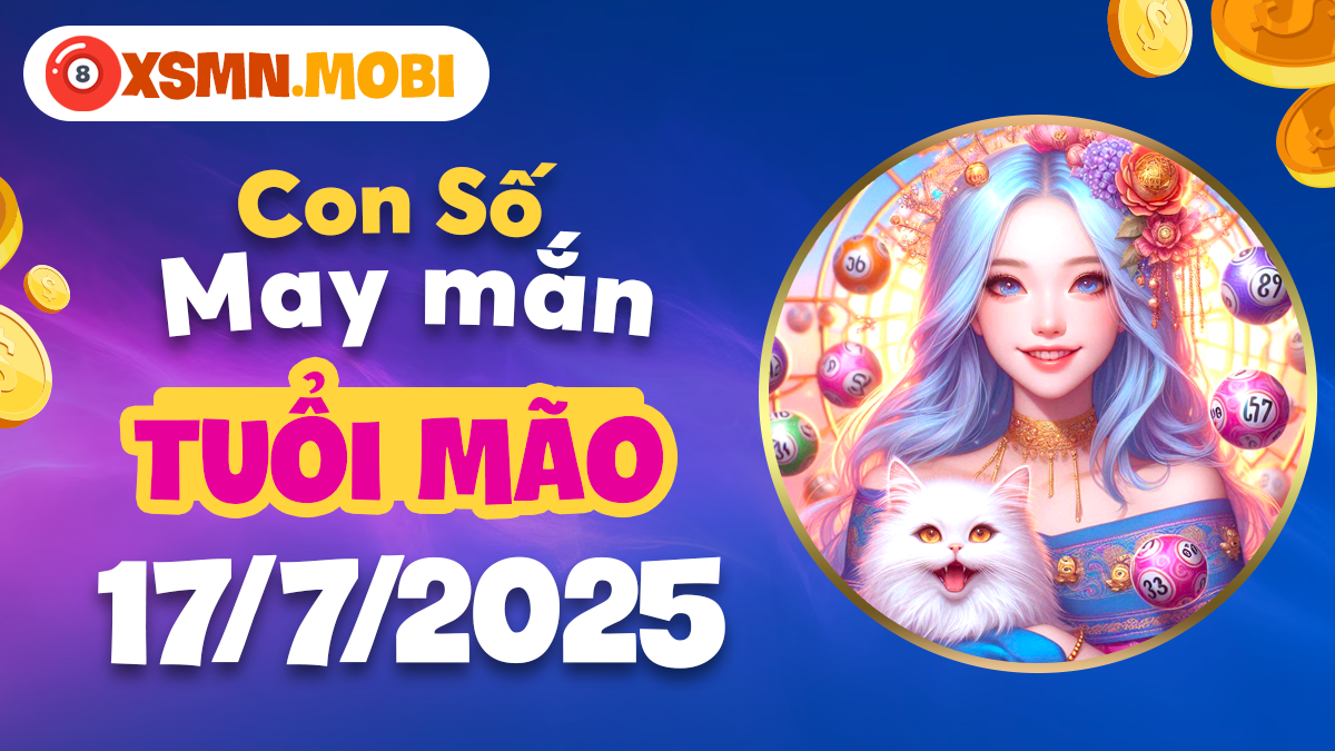 Tuổi Mão ngày 17/7/2025: Vượng tài, đắc lộc nhờ năng lượng từ con số may mắn