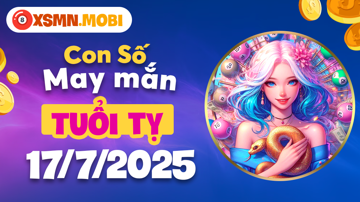 Tuổi Tỵ ngày 17/7/2025: Con số may mắn giúp giải hạn, kích tài lộc và hỷ sự