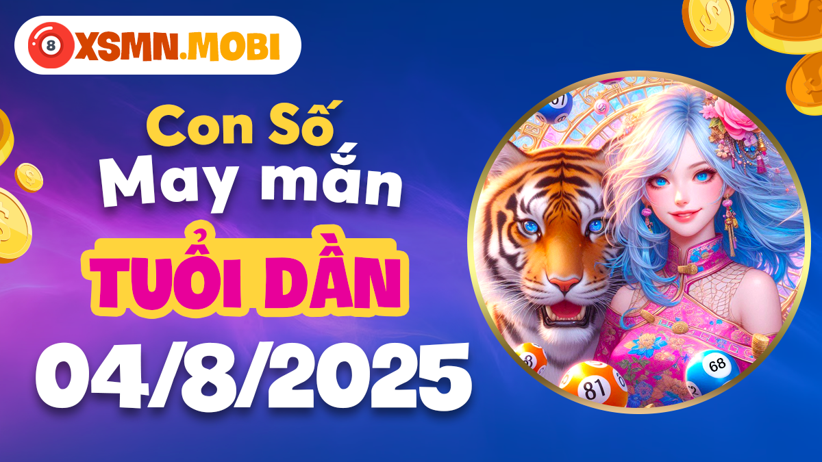 Con số may mắn mở lối thuận lợi cho công việc tuổi Dần ngày 4/8/2025