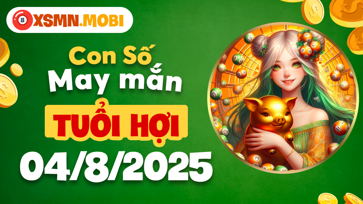 Con số may mắn tuổi Hợi ngày 4/8/2025 giúp duy trì vận trình an hòa