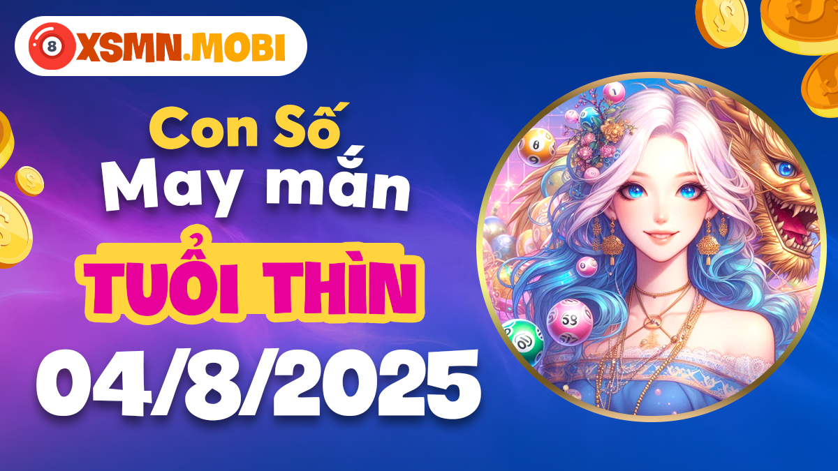 Con số may mắn dẫn dắt vận khí tuổi Thìn ngày 4/8/2025 thăng hoa