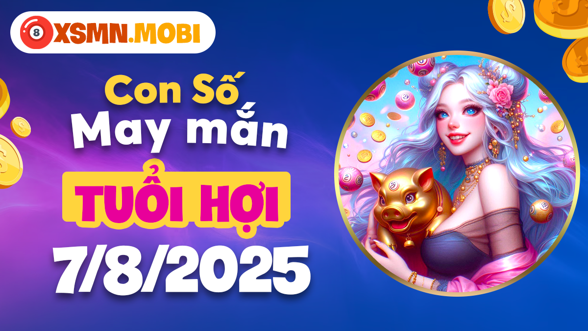 Tuổi Hợi đón nhận tin vui tài lộc nhờ con số may mắn ngày 7/8/2025