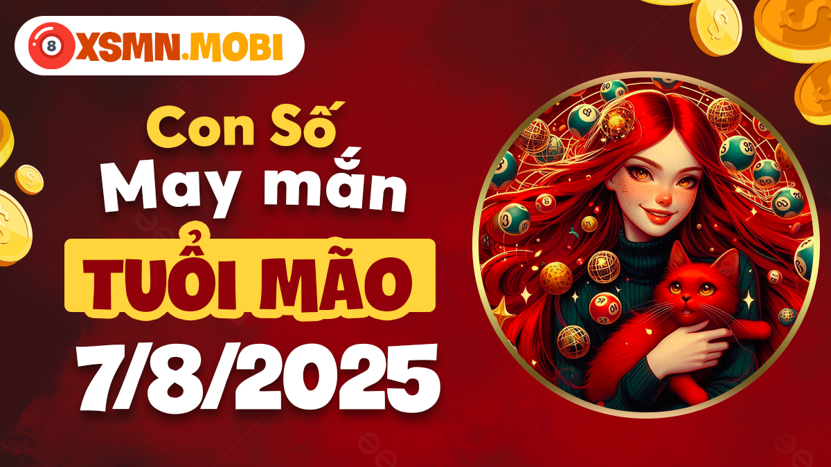 Tuổi Mão tăng cường phúc khí nhờ con số tài lộc ngày 7/8/2025