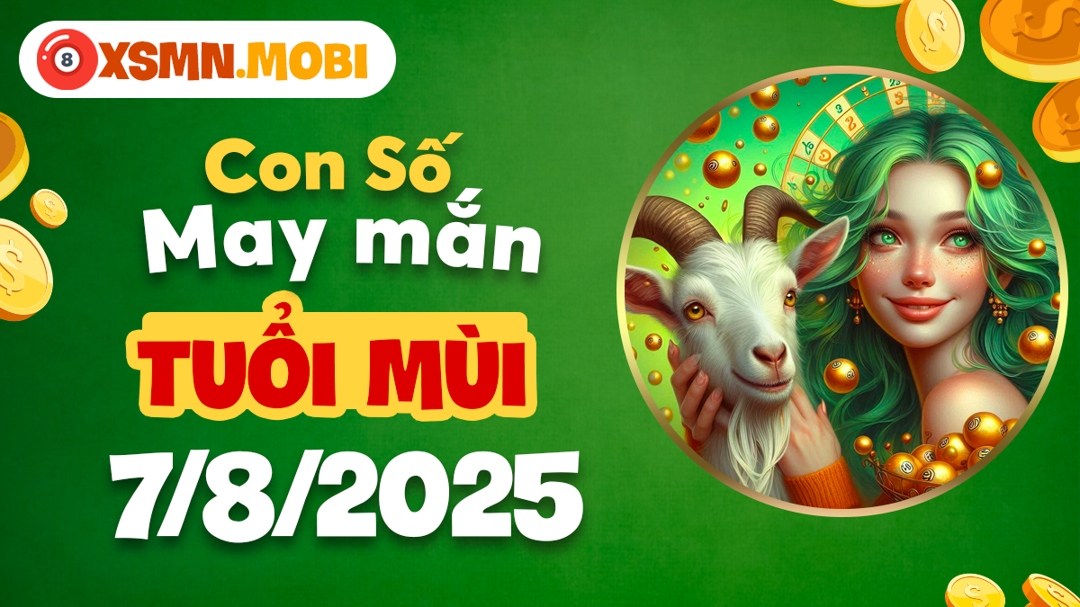 Tuổi Mùi có điểm tựa vững chắc nhờ con số may mắn dẫn lối ngày 7/8/2025