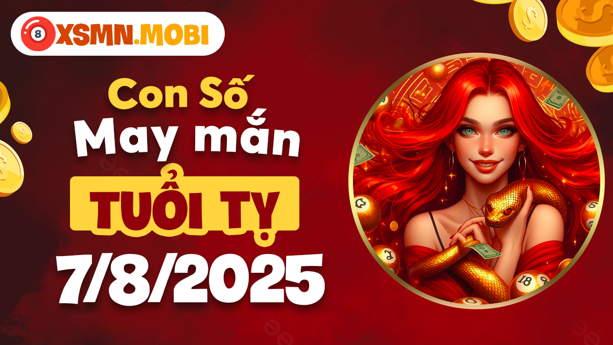 Tuổi Tỵ phát huy tối đa tiềm năng nhờ con số may mắn ngày 7/8/2025