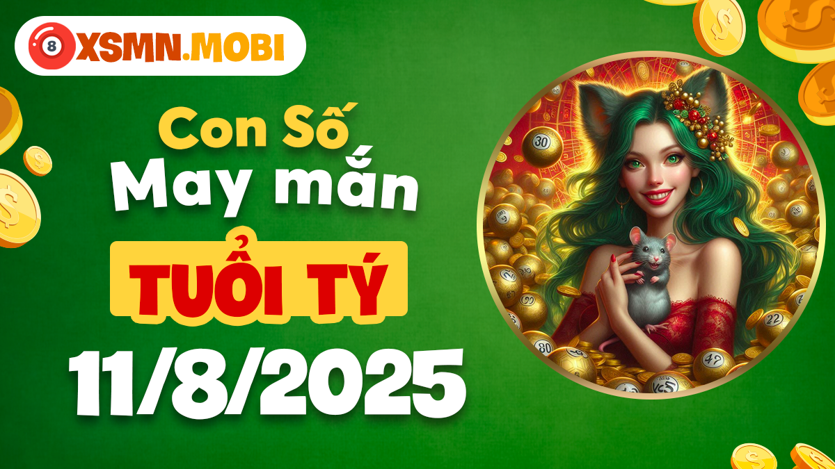 Số may mắn tuổi Tý ngày 11/8/2025 mang đến vận hanh thông toàn diện