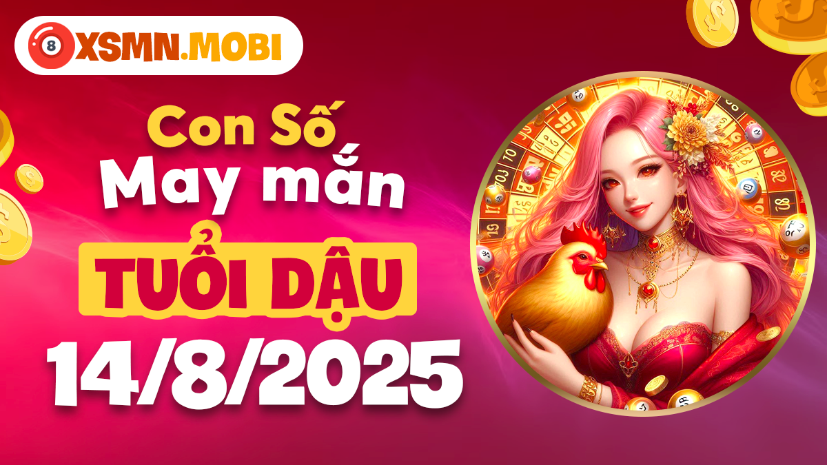 Con số may mắn tuổi Dậu ngày 14/8/2025: Đối nhân hòa hợp, vận hạn giảm thiểu