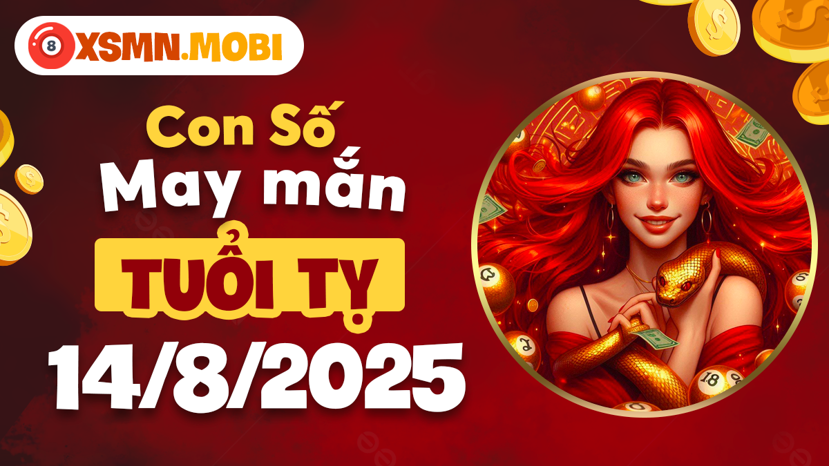 Con số may mắn tuổi Tỵ ngày 14/8/2025: Khéo léo ứng xử, thu hút vận may