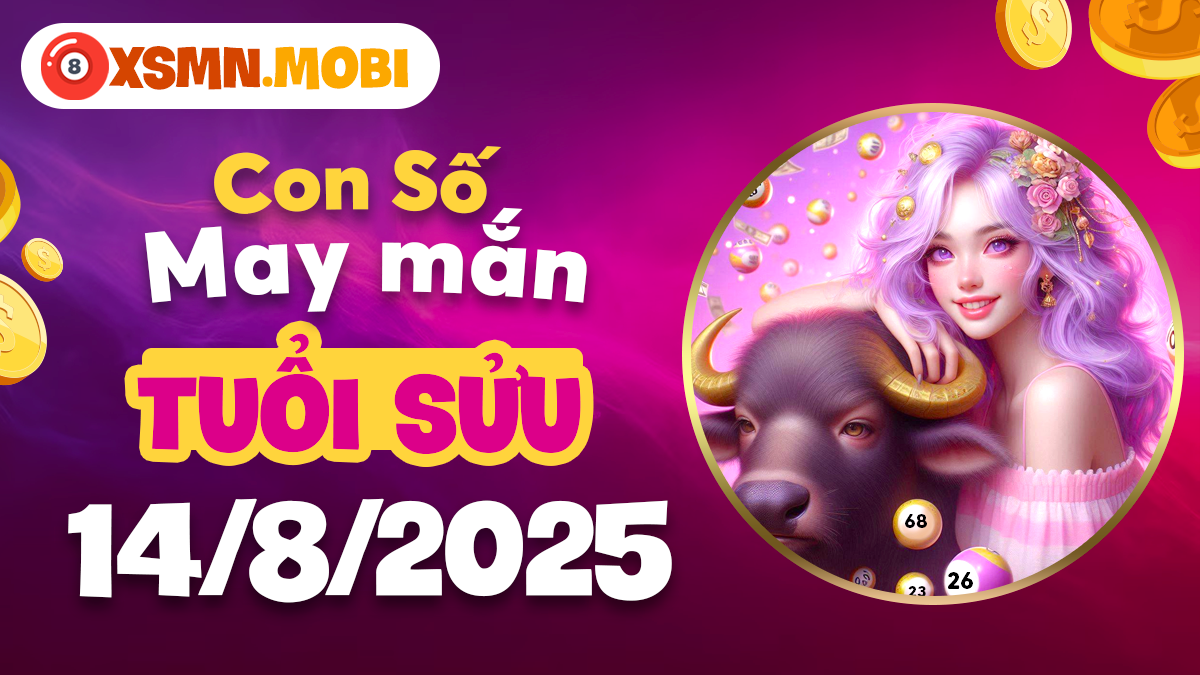 Con số may mắn tuổi Sửu ngày 14/8/2025: May mắn song hành, tài lộc dồi dào