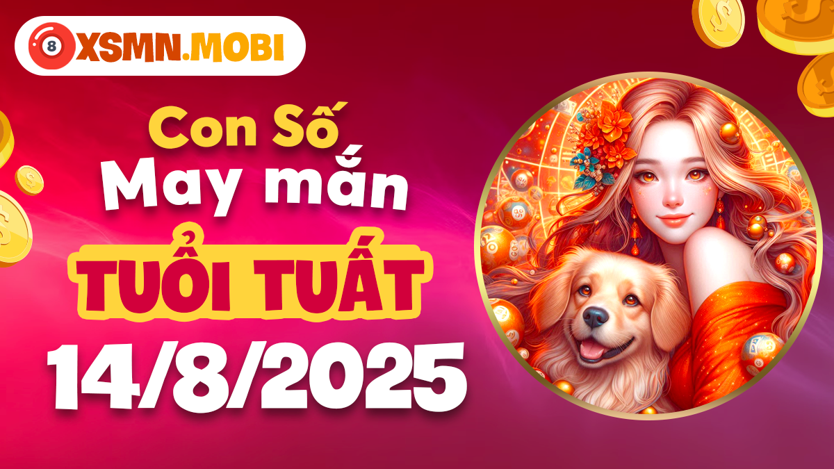 Con số may mắn tuổi Tuất ngày 14/8/2025: Nhiều tin vui, tiền bạc vượng phát