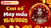 Con số may mắn ngày 15/8/2025: Nắm bắt cơ hội, vạn sự hanh thông