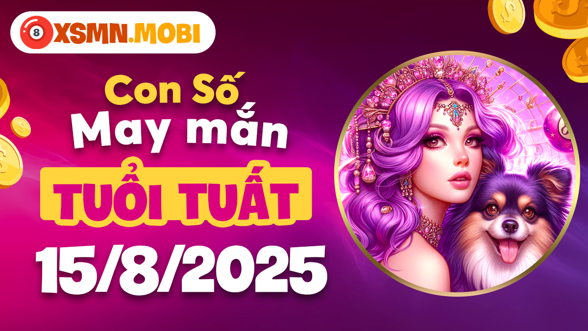 Dãy số cát tường đưa tuổi Tuất bứt phá vận trình ngày 15/8/2025