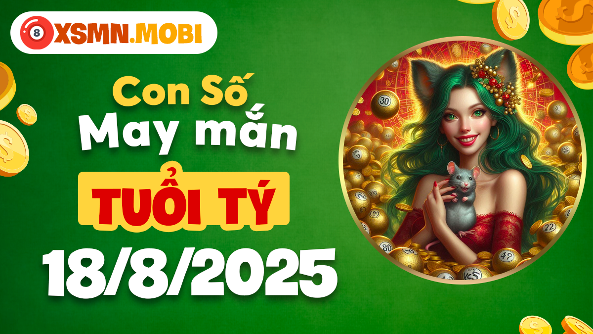 Con số may mắn của tuổi Tý ngày 18/8/2025 giúp tài lộc rộng mở