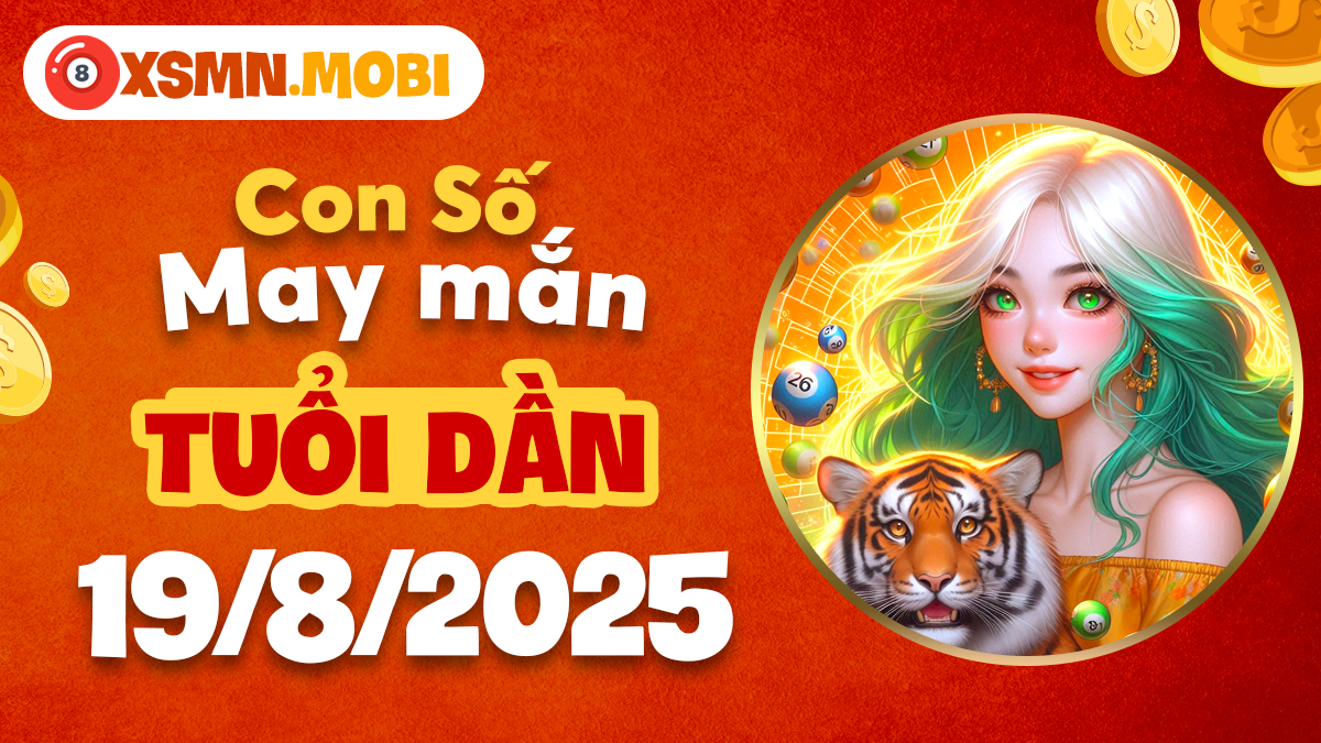 Con số may mắn mở lối thuận lợi cho công việc tuổi Dần ngày 19/8/2025