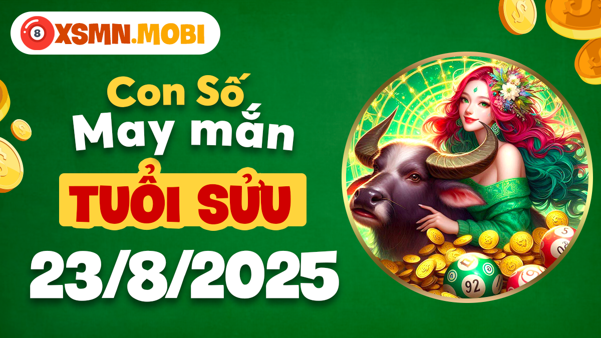 Con số may mắn tuổi Sửu ngày 23/8/2025: Đón lộc trời ban