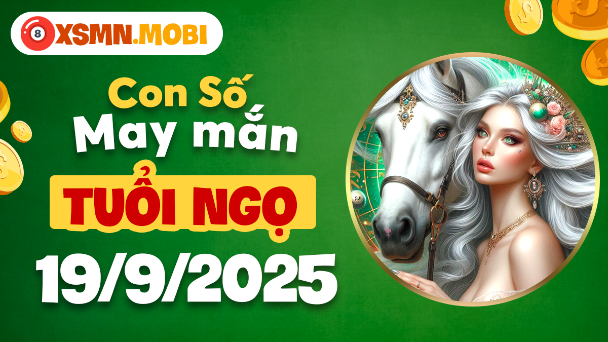 Số thịnh vượng, con số gắn duyên tuổi Ngọ ngày 19/9/2025