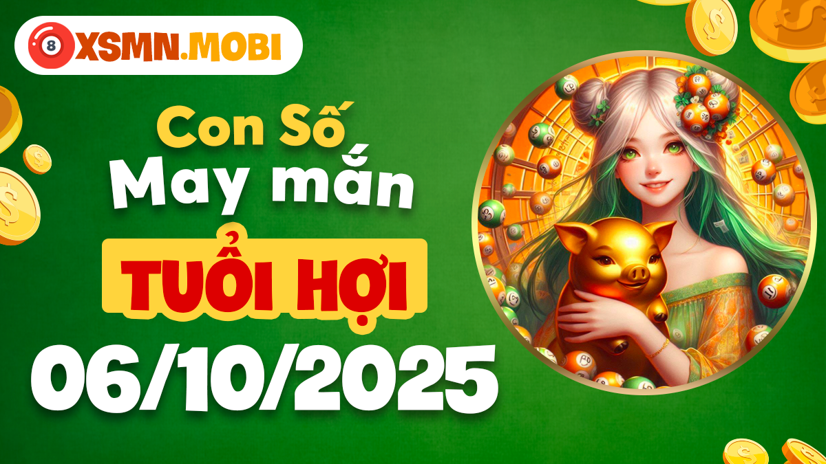 Tuổi Hợi ngày 6/10/2025: Con số nào sẽ mang đến niềm vui bất tận?