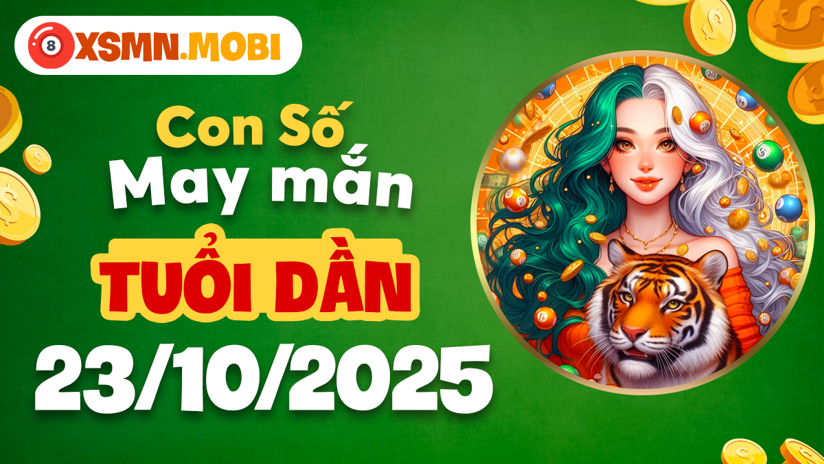 Tuổi Dần ngày 23/10/2025: Bí mật về con số mang lại nguồn năng lượng tích cực?