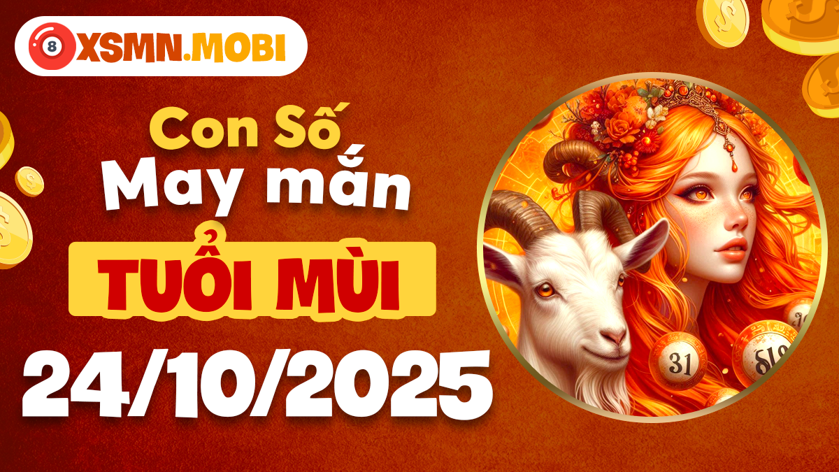 Con số may mắn tuổi Mùi nâng đỡ bước tiến thắng lợi