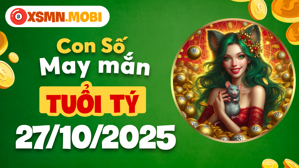 Con số may mắn đắc tài đắc lộc giúp tuổi Tý thăng hoa ngày 27/10/2025