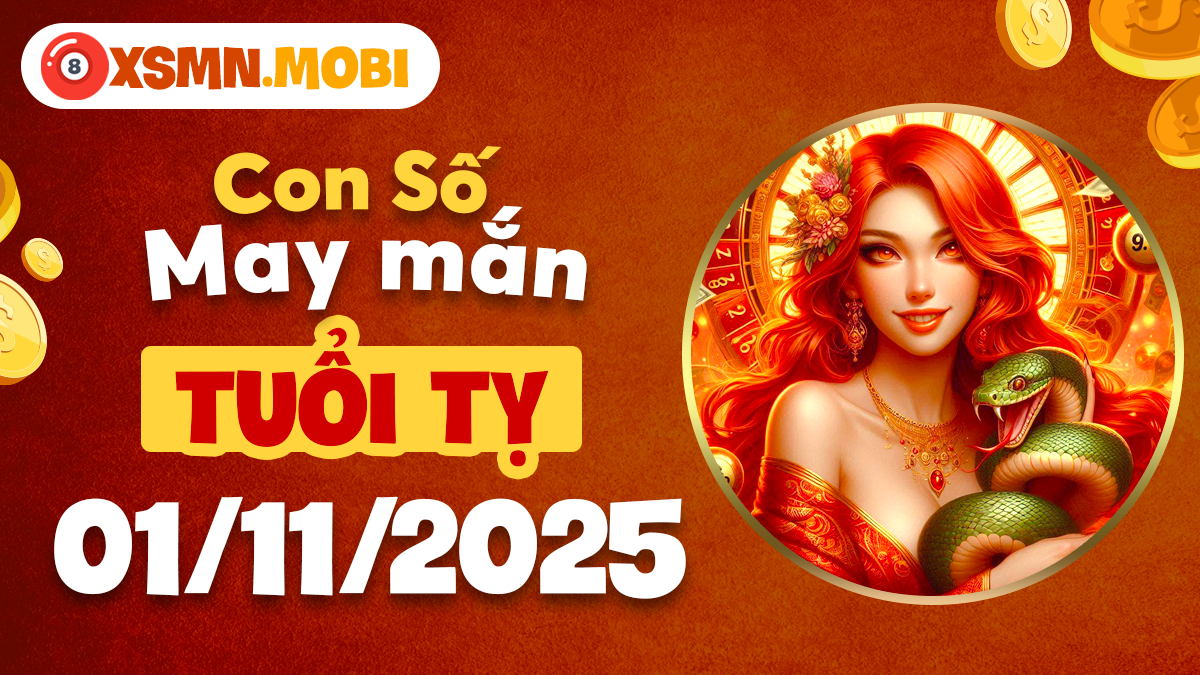 Con số mang may mắn của tuổi Tỵ ngày 01/11/2025