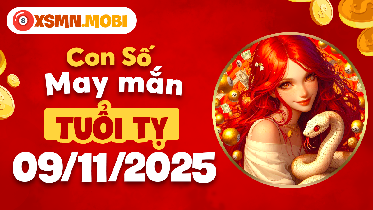Con số may mắn tuổi Tỵ ngày 09/11/2025 – May mắn nối tiếp, hanh thông đủ đường