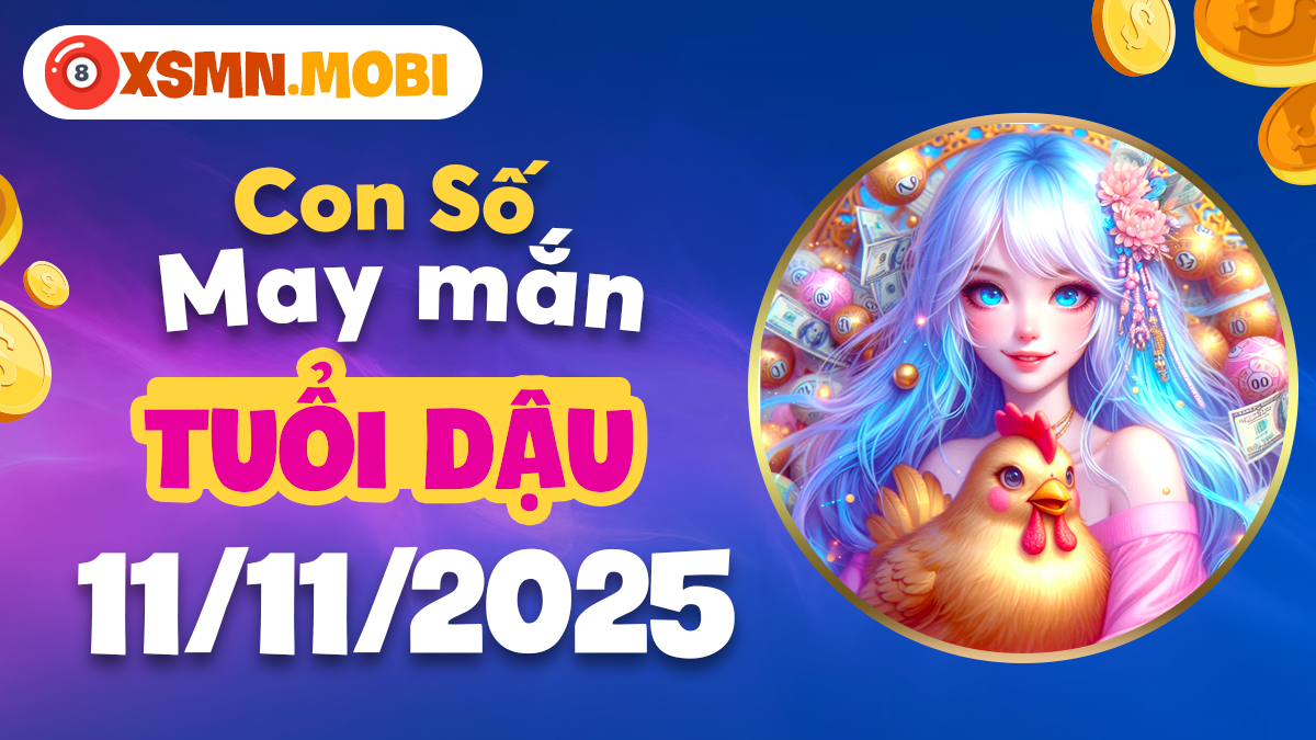 Con số may mắn giúp tuổi Dậu thu hút tài lộc dồi dào ngày 11/11/2025 Con số may mắn giúp tuổi Dậu thu hút tài lộc dồi dào ngày 11/11/2025