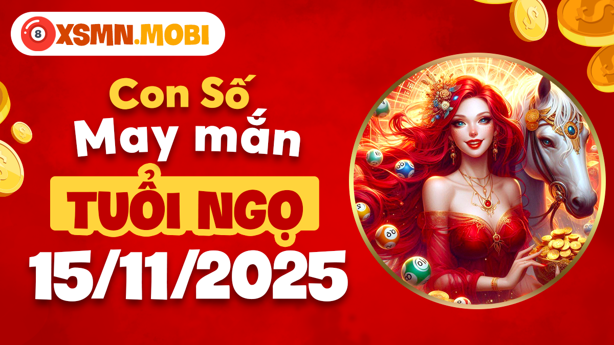 Tuổi Ngọ ngày 15/11/2025: Con số nào giúp phát triển năng lượng? Tuổi Ngọ ngày 15/11/2025: Con số nào giúp phát triển năng lượng?