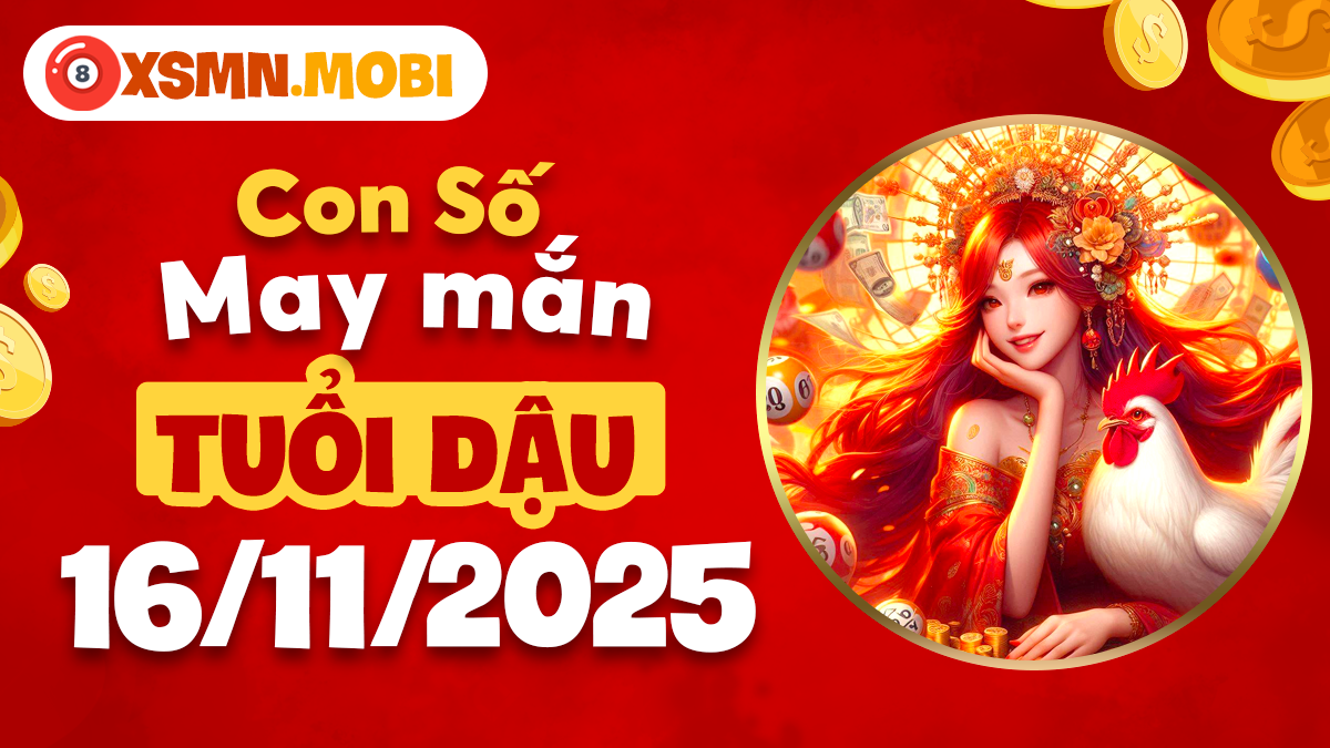 Con số tỏa sáng cho tuổi Dậu ngày 16/11/2025