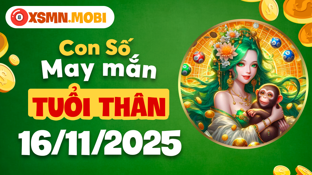 Con số linh hoạt cho tuổi Thân ngày 16/11/2025