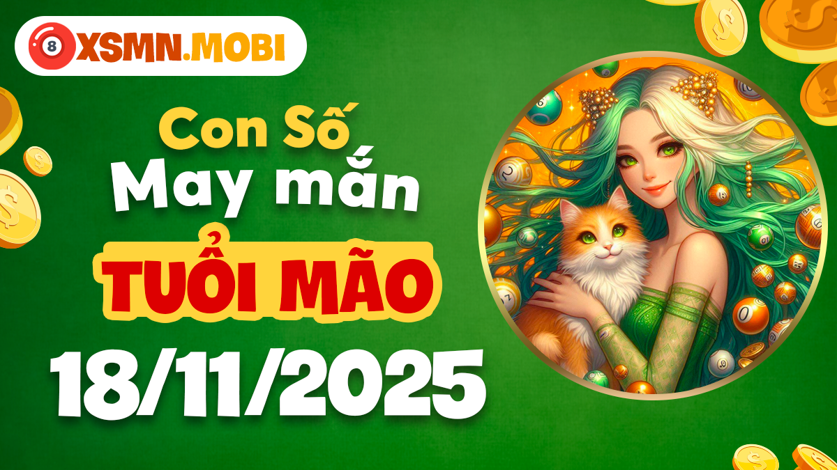 Con số hòa hợp cho tuổi Mão ngày 18/11/2025: Mang đến bình an và ấm no Con số hòa hợp cho tuổi Mão ngày 18/11/2025: Mang đến bình an và ấm no