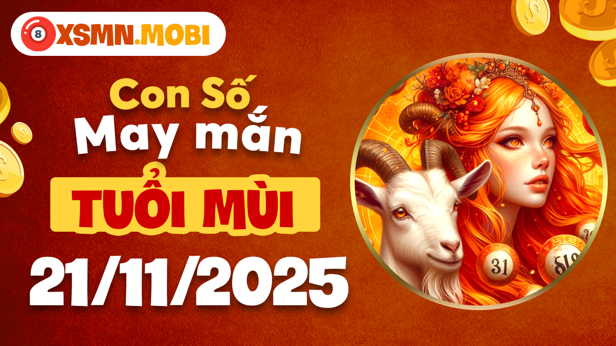 Con số phú quý tuổi Mùi ngày 21/11/2025 vượt qua khó khăn