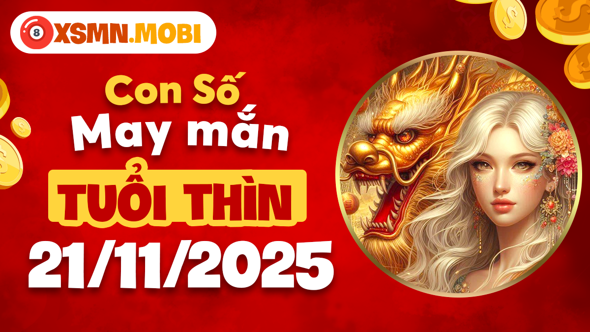 Con số may mắn tuổi Thìn ngày 21/11/2025 vượt qua thử thách