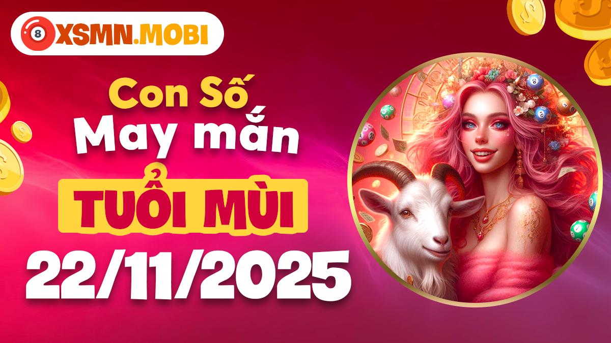 Tuổi Mùi 22/11: Con số an khang mang lại bình an và tài lộc ổn định