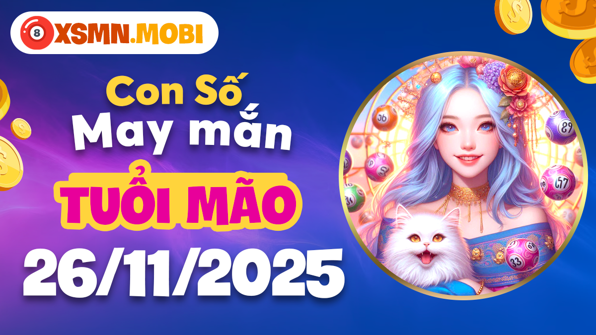 Các con số thu hút may mắn trong ngày 26/11/2025 của tuổi Mão