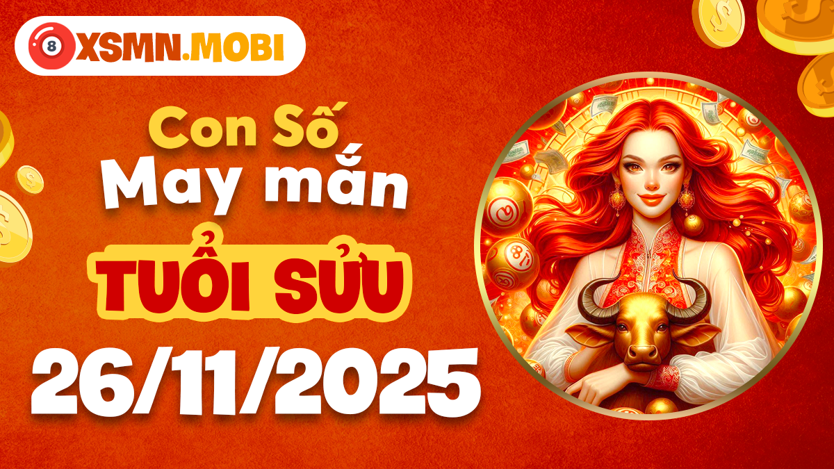Số đẹp vượng tài mang về may mắn hôm nay cho tuổi Sửu ngày 26/11