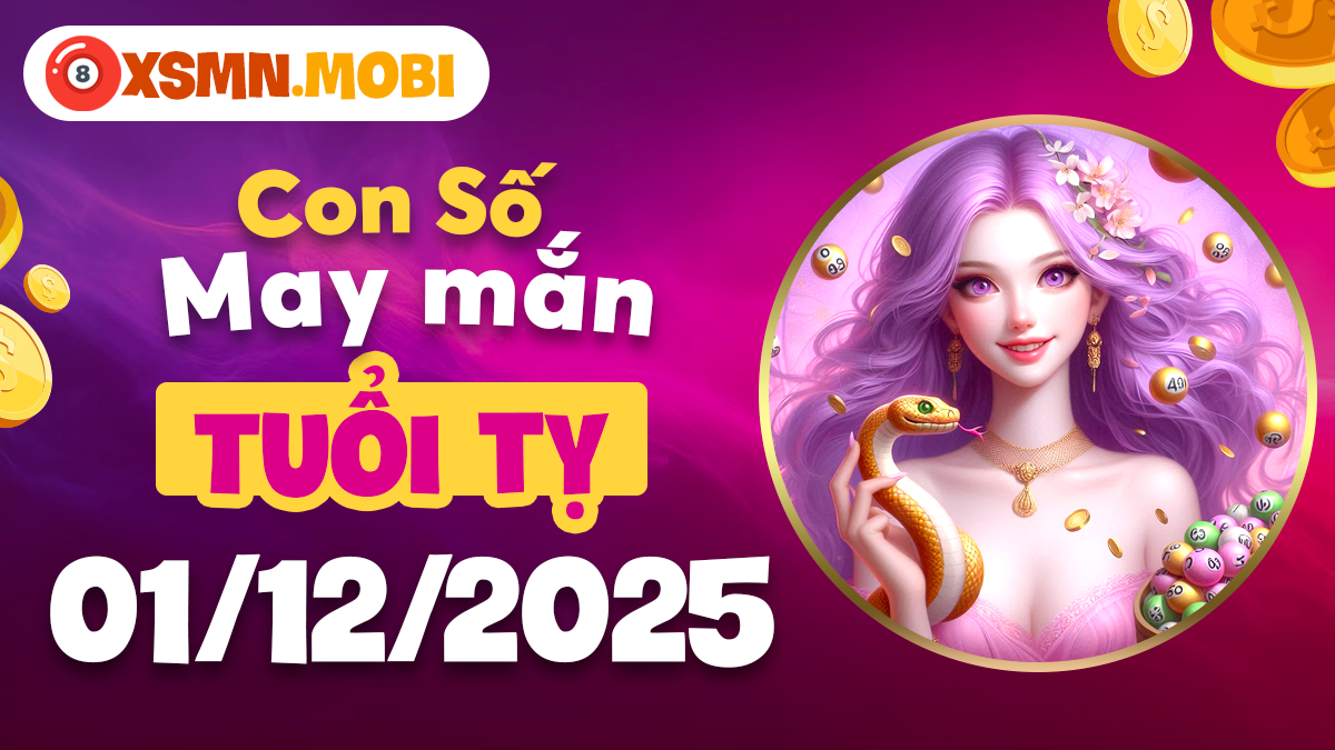 Con số ẩn mình cho tuổi Tỵ ngày 01/12/2025