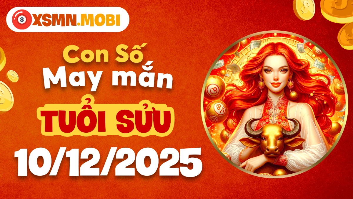 Số vận hanh thông tuổi Sửu ngày 10/12/2025 giúp vượt thử thách Số vận hanh thông tuổi Sửu ngày 10/12/2025 giúp vượt thử thách